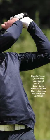  ??  ?? Charlie Denvir (Elm Park) in action at the 2017 Irish Boys Amateur Open Championsh­ip at Castletroy Golf Club