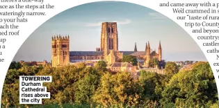  ?? ?? TOWERING Durham Cathedral rises above the city