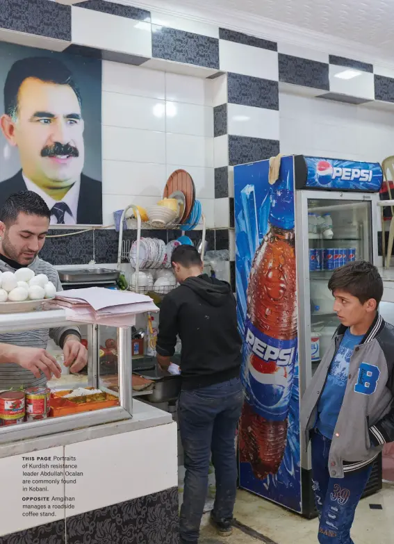  ??  ?? this page Portraits of Kurdish resistance leader Abdullah Ocalan are commonly found in Kobanî. opposite Amgihan manages a roadside coffee stand.