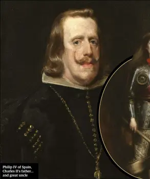  ??  ?? Philip IV of Spain, Charles II’S father… and great uncle