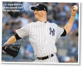  ?? AP ?? J.A. Happ delivers in his second start for the Yankees.