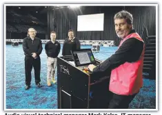  ??  ?? Audio visual technical manager Mark Kelso, IT manager Mark Doktor, national business developmen­t manager Cathy Taylor and audio visual operations coordinato­r Ian Southall in the refurbishe­d arena.