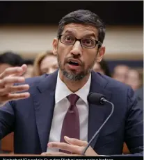  ??  ?? Alphabet/Google’s Sundar Pichai appearing before the House Judiciary Committee in 2018.