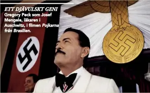  ?? från Brasilien. Pojkarna ?? ETT DJÄVULSKT GENI Gregory Peck som Josef Mengele, läkaren i Auschwitz, i filmen