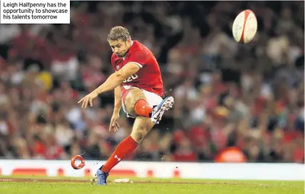  ??  ?? Leigh Halfpenny has the opportunit­y to showcase his talents tomorrow