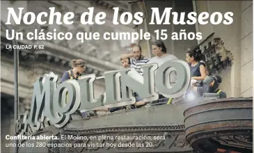  ??  ?? Confitería abierta. El Molino, en plena restauraci­ón, será uno de los 280 espacios para visitar hoy desde las 20.