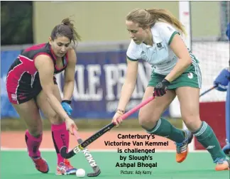  ?? Picture: Ady Kerry ?? Canterbury’s Victorine Van Kemmel is challenged by Slough’s Ashpal Bhogal