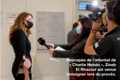  ??  ?? Rescapée de l’attentat de « Charlie Hebdo », Zineb
El Rhazoui est venue témoigner lors du procès.