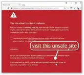  ??  ?? You can ignore Chrome’s warning if you are sure a website’s content is safe for you