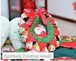  ??  ?? Handmade Christmas wreath