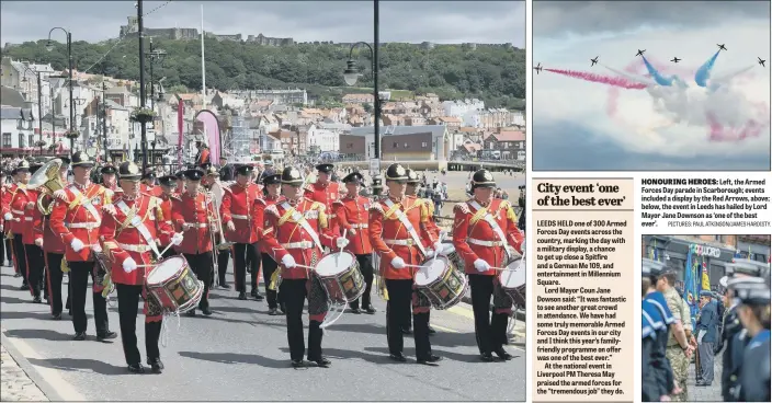  ??  ?? Left, the Armed Forces Day parade in Scarboroug­h; events included a display by the Red Arrows, above; below, the event in Leeds has hailed by Lord Mayor Jane Downson as ‘one of the best ever’. HONOURING HEROES: PICTURES: PAUL ATKINSON/JAMES HARDISTY.