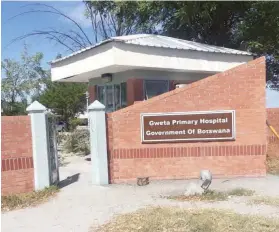  ??  ?? CRIME SCENE:
Gweta Primary Hospital