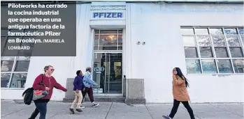  ?? LOMBARD /MARIELA ?? Pilotworks ha cerrado la cocina industrial que operaba en una antigua factoría de la farmacéuti­ca Pfizer en Brooklyn.