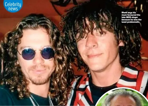  ??  ?? Rhett says his mum favoured the late INXS singer because he was the least problemati­c.