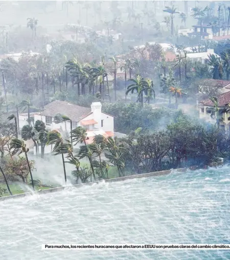  ??  ?? Para muchos, los recientes huracanes que afectaron a EEUU son pruebas claras del cambio climático.