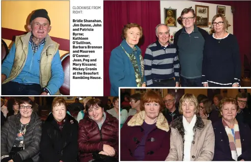  ?? CLOCKWISE FROM RIGHT: ?? Bridie Shanahan, Jim Dunne, John and Patricia Byrne; Kathleen O’Sullivan, Barbara Brennan and Maureen O’Connor; Joan, Peg and Mary Kissane; Mickey Cronin at the Beaufort Rambling House.