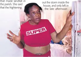  ??  ?? Sharon Hunt, a resident of NCB Lane, Annotto Bay, St Mary, said part of her roof was blown off during the passage of Tropical Storm Grace on Tuesday.