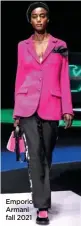  ??  ?? Emporio Armani fall 2021