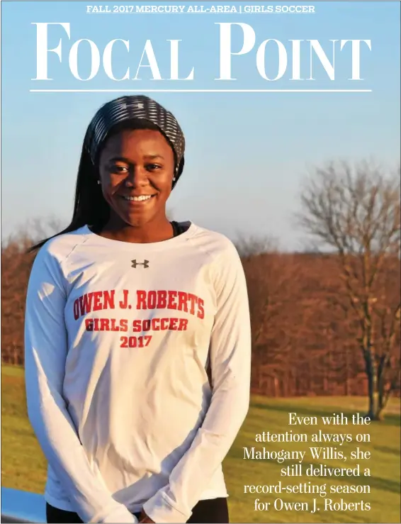  ?? AUSTIN HERTZOG - DIGITAL FIRST MEDIA ?? Owen J. Roberts’ Mahogany Willis, Mercury All-Area Girls Soccer Player of the Year.