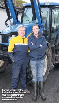  ?? FREDDIE PARKINSON ?? Richard Kennedy of the Ballywalte­r Young Farmers’ Club with his father John who was also a member