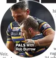  ?? ?? PALS With Rob Burrow