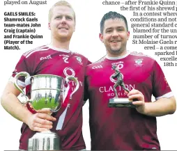  ?? ?? GAELS SMILES: Shamrock Gaels team-mates John Craig (captain) and Frankie Quinn (Player of the Match).