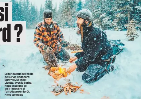  ?? PHOTO COURTOISIE ?? Le fondateur de l’école de survie Redbeard Survival, Michael Lizotte, avec la barbe, nous enseigne ce qu’il faut faire si l’on s’égare en forêt.