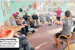  ??  ?? Trying something new The exercise class was held at Balhousie Pitlochry care home