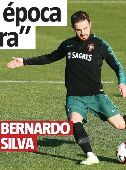  ??  ?? BERNARDO SILVA