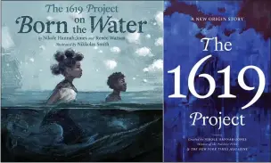  ??  ?? This combinatio­n photo shows cover art for “The 1619Projec­t: Born on the Water.”