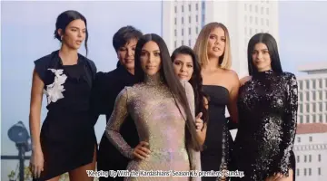  ??  ?? ‘Keeping Up With the Kardashian­s’ Season 16 premiered Sunday.