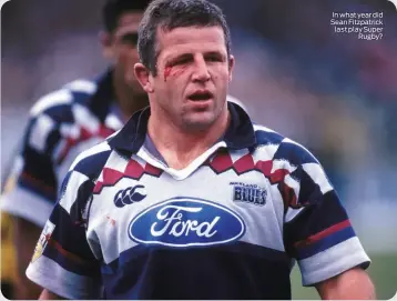  ??  ?? In what year did Sean Fitzpatric­k last play Super Rugby?