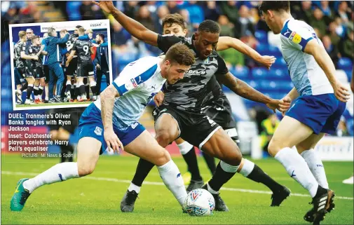  ?? PICTURE: MI News & Sport ?? DUEL: Tranmere’s Oliver Banks tangles with Ryan Jackson Inset: Colchester players celebrate Harry Pell’s equaliser