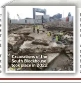  ?? ?? Excavation­s of the South Blockhouse took place in 2022