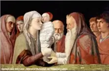  ??  ?? Giovanni Bellini, Presentazi­onealtemPi­o, 1460