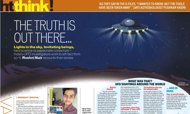  ?? ILLUSTRATI­ON: SHRIKRISHN­A PATKAR ?? Hitesh Yadav, 20, is a tech student living in Gurgaon. He believes he saw an alien as a child. In his spare time, he runs the ezine UFO Magazine India. (Extreme right) UFO sightings in India are sporadic. This image taken near the Taj Mahal in Agra is...