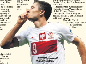  ??  ?? UROBERT Lewandowsk­i oyithemba lePoland.