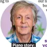  ??  ?? . Piano story:. . Paul McCartney.