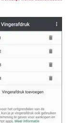  ??  ?? Het vingerafdr­ukbeheer in Android. Je kunt rustig meerdere vingerafdr­ukken inscannen, je zult het apparaat tenslotte niet altijd met dezelfde hand vasthouden.