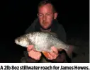  ??  ?? A 2lb 8oz stillwater roach for James Howes.