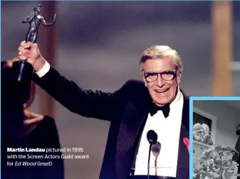  ??  ?? Martin Landau pictured in 1995 with the Screen Actors Guild award for Ed Wood (inset)