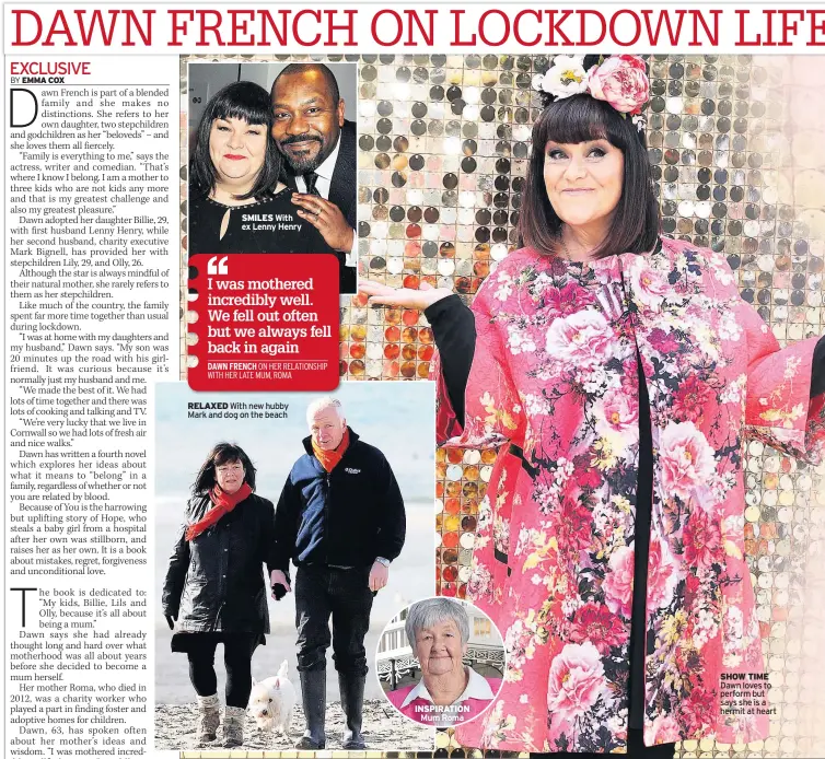  ??  ?? SMILES With ex Lenny Henry
RELAXED With new hubby Mark and dog on the beach
INSPIRATIO­N Mum Roma
SHOW TIME Dawn loves to perform but says she is a hermit at heart