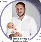  ??  ?? Tom is already a hands-on father