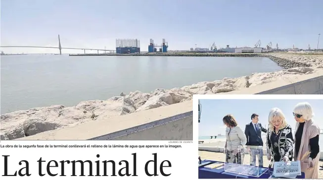  ?? LOURDES DE VICENTE LOURDES DE VICENTE ?? La obra de la segunfa fase de la terminal conllevará el relleno de la lámina de agua que aparece en la imagen.
En la urna que se enterró se incluyó un ejemplar de ‘Diario de Cádiz’