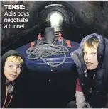  ?? ?? TENSE: Abi’s boys negotiate a tunnel