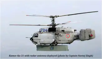  ??  ?? Kamov Ka-31 with radar antenna deployed (photo by Captain Navtej Singh)