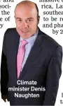  ??  ?? Climate minister Denis Naughten