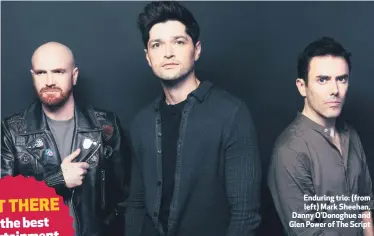  ??  ?? Enduring trio: (from left) Mark Sheehan, Danny O’Donoghue and Glen Power of The Script