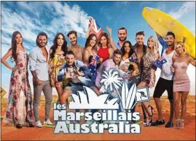  ??  ?? Ce soir, c’est « Les Marseillai­s Australia » qui commence à 18 h 50.