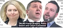  ??  ?? TALKS Karen Bradley, Robin Swann and Colum Eastwood